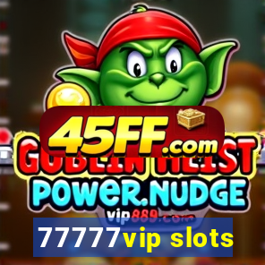 77777vip slots